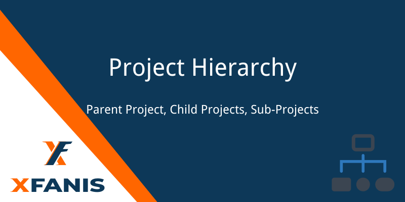 Project Hierarchy (Parent Projects and Child Projects)