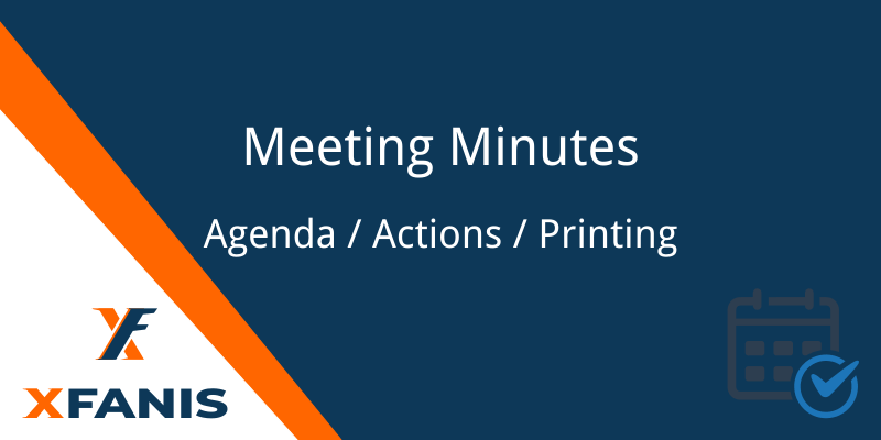 Meeting Minutes - Agenda, Actions, Printing MOM