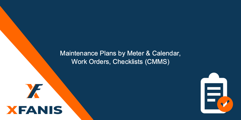 Maintenance Plans by Meter & Calendar, Work Orders, Checklists (CMMS)